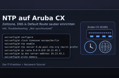 NTP auf Aruba CX Switch einrichten – Zeit, DNS und Default-Route prüfen