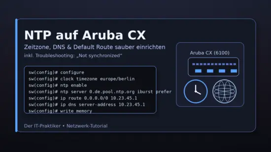 NTP auf Aruba CX Switch einrichten – Zeit, DNS und Default-Route prüfen